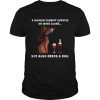 A Woman Cannot Survive On Wine Alone She Also Needs A Dog Wiener Dog shirt