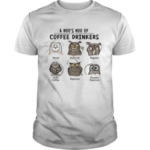 A hoos hoo of coffee drinkers decaf half caf Owls shirt