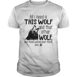 All I need is this Wolf and that other Wolf shirt