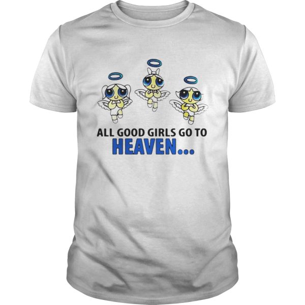 All good girls go to heaven Powerpuff girls shirt