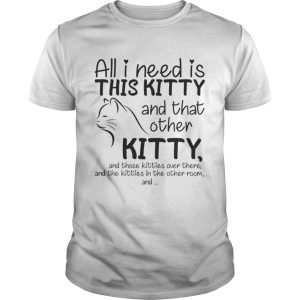 All i need is this Kitty and that other Kitty shirt
