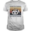 Always Be Yourself Unless You Can Be A Pandicorn Then Always Be A Pandicorn Vintage Retro shirt