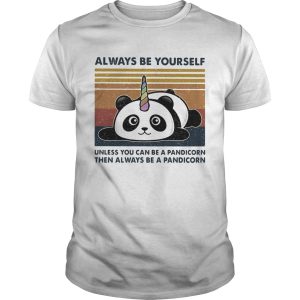 Always Be Yourself Unless You Can Be A Pandicorn Then Always Be A Pandicorn Vintage Retro shirt