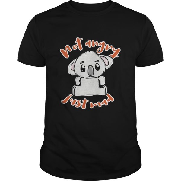 Angry Koala Not Angry Just Mad shirt