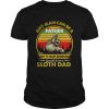Any Man Can Be A Father But It Takes Someone Special To Be A Sloth Dad shirt