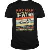 Any man can be a father but it takes someone special to be a dachshund daddy shirt