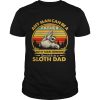 Any man can be a father but it takes someone special to be a sloth dad vintage retro shirt