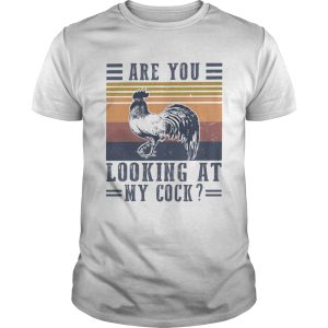 Are you looking at my cock chicken vintage retro shirt