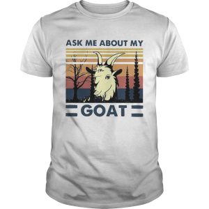 Ask Me About My Goat Vintage shirt