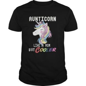 Aunticorn Like A Mom But Cooler Funny Auntie Gift T-Shirt