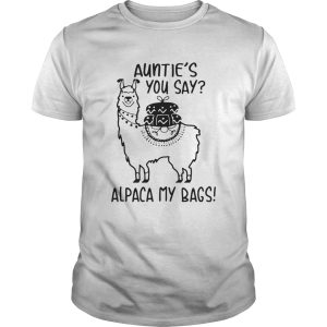 Aunties You Say Alpaca My Bags shirt