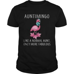 Auntimingo like a normal aunt only more fabulous shirt