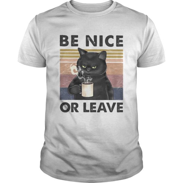 BE NICE OR LEAVE CAT DRINK COFFEE VINTAGE RETRO shirt