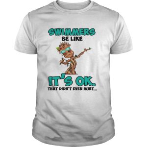 Baby Groot Swimmers Its Ok shirt
