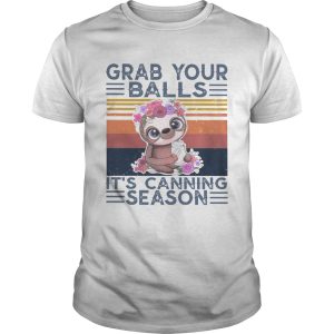 Baby Sloth Grab Your Balls Its Canning Season Vintage shirt
