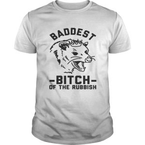Baddest bitch of the rubbish shirt