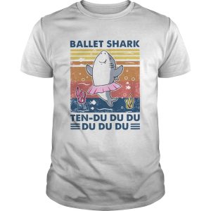 Ballet Shark Ten Du Du Du Du Du Du Vintage shirt
