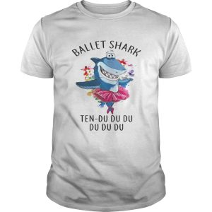Ballet shark Ten Du Du Du Du Du shirt