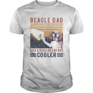 Beagle Dad Like A Regular Dad But Cooler Happy Fathers Day Vintage shirt