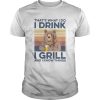 Bear Camping Thats What I Do Drink I Grill And I Know Things Vintage shirt