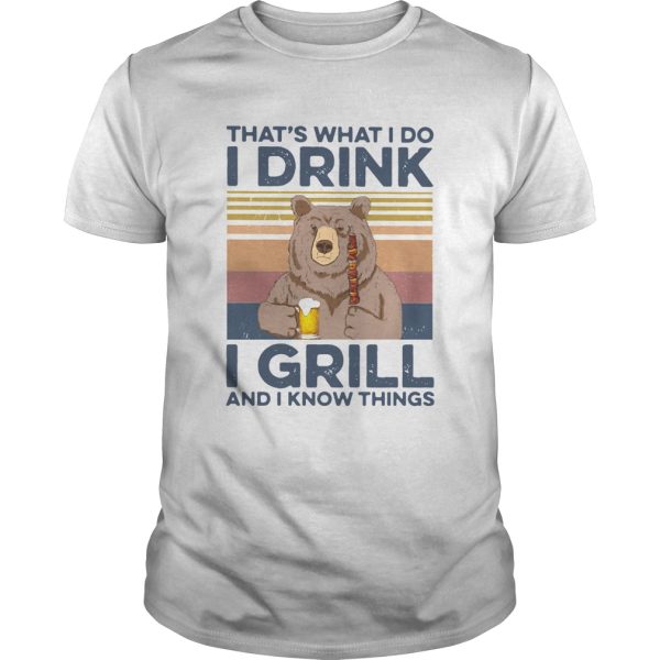 Bear Camping Thats What I Do Drink I Grill And I Know Things Vintage shirt