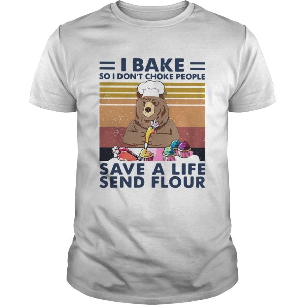 Bear I Bake So I Dont Choke People Save A Life Send Flour Vintage Retro shirt