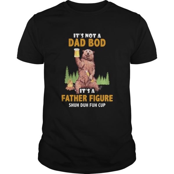 Bear hold beer firecamp its not a dad bod its a father figure shuh duh fuh cup shirt