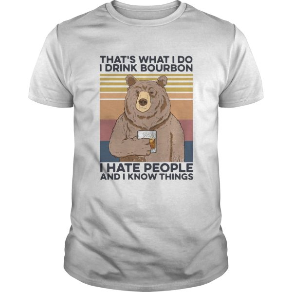 Bear thats what I do drink bourbon I hate people and I know things vintage shirt