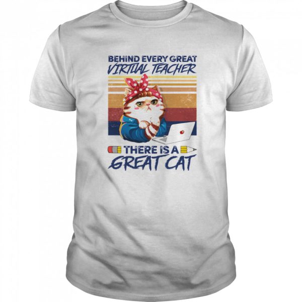 Behind Every Great Virtual Teacher There Is A Great Cat shirt