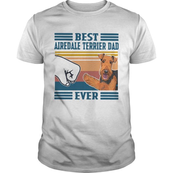 Best Airedale Terrier Dad Ever Vintage shirt