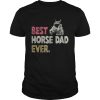 Best horse dad ever shirt