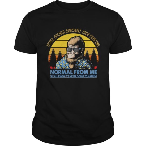 Bigfoot vacation sunset people should seriously stop expecting normal from me shirt