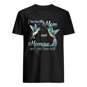 Bird Art I Have Two Titles Mom And Meemaw And I Rock Them Both T-Shirt