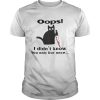 Black Cat Oops I Didnt Know You Only Live Once shirt