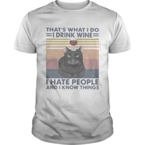 Black Cat Thats What I Do I Drink Wine I Hate People And I Know Things Vintage shirt