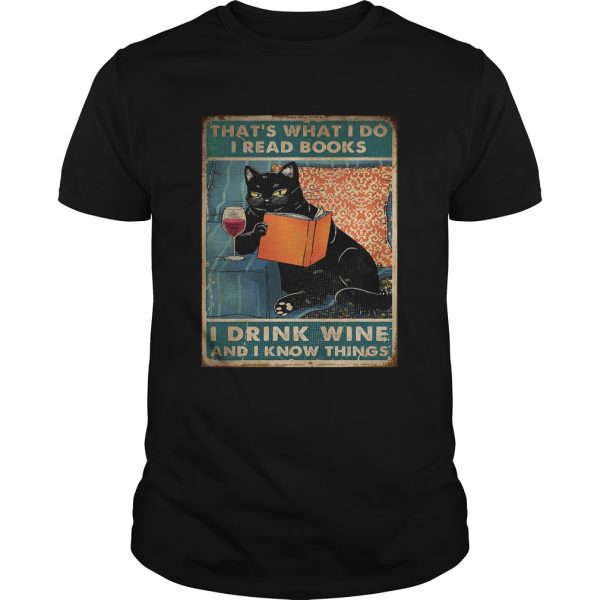 Black Cat Thats What I Do I Read Books I Drink Wine And I Know Things shirt