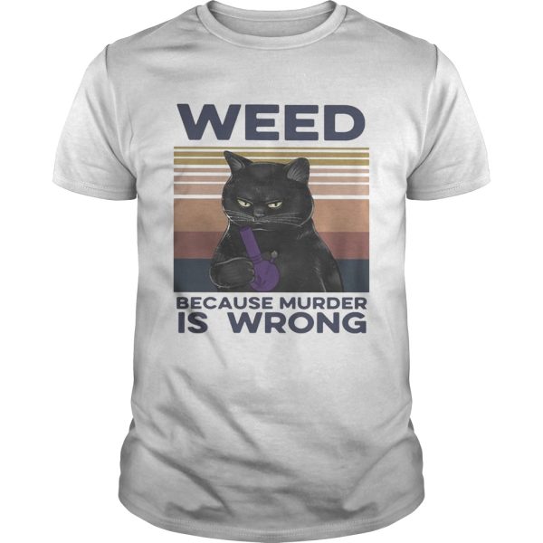 Black Cat Weed because murder is wrong vintage retro shirt