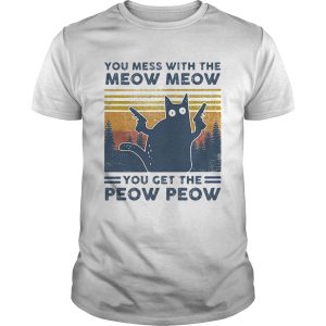 Black Cat You mess with the Meow Meow you get the Peow Peow vintage retro shirt