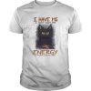 Black cat i have ms i dont have the energy i pretend i like you today cancer awareness shirt