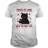 Black cat touch my wine i will slap you so hard even google won’t be able to find you shirt –