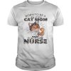 Born to be a stay at home cat mom forced to go to work nurse shirt