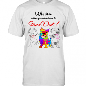 Bulldog Autism Why Fit In When You Were Born To Stand Out T-Shirt