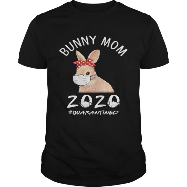 Bunny mom mask 2020 quarantined covid19 shirt