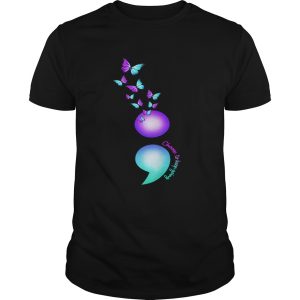 Butterfly semicolon choose to keep going shirt