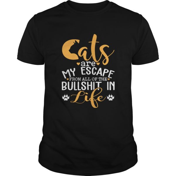 Cat Are My Escape From All Of The Bullshit In Life Funny Shirt