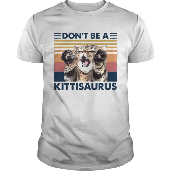 Cat Dont Be A Kittisaurus Vintage shirt