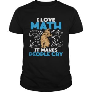 Cat I Love Math It Makes People Cry shirt