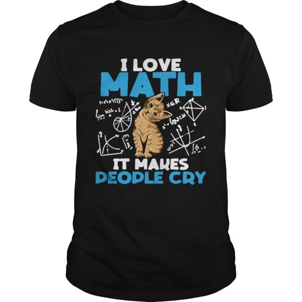 Cat I Love Math It Makes People Cry shirt