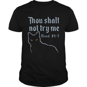 Cat Thou Shalt Not Try Me Mood 24 7