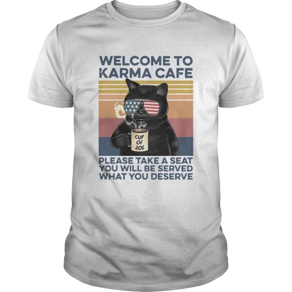 Cat Welcome To Karma Cafe Please Take A Seat You Will Be Served What You Deserve Vintage shirt